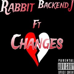 Rabbit X Changes Ft BackEnd