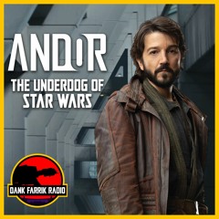 'Andor' is Underappreciated - Dank Farrik Radio #2