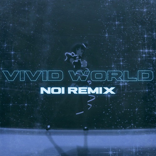 VIVID WORLD (Noi Remix)