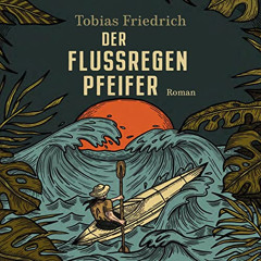 DOWNLOAD EBOOK 📦 Der Flussregenpfeifer: Nach einer wahren Geschichte by  Tobias Frie