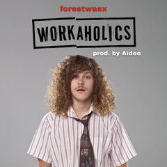 WORKAHOLICS prod. by Aidee