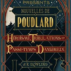 Télécharger eBook Nouvelles de Poudlard : Héroïsme, Tribulations et Passe-temps Dangereux sur Am