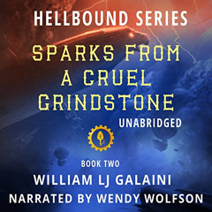 View EBOOK 🗃️ Sparks from a Cruel Grindstone: Hellbound, Book 2 by  William LJ Galai
