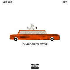 YEO CIG X KEY! - FUNK FLEX FREESTYLE