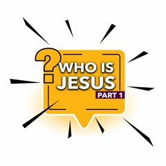 Who Is Jesus?