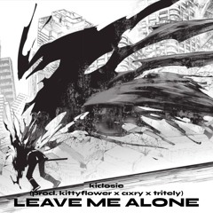 Leave Me Alone (prod. kittyflower x axry x tritely)