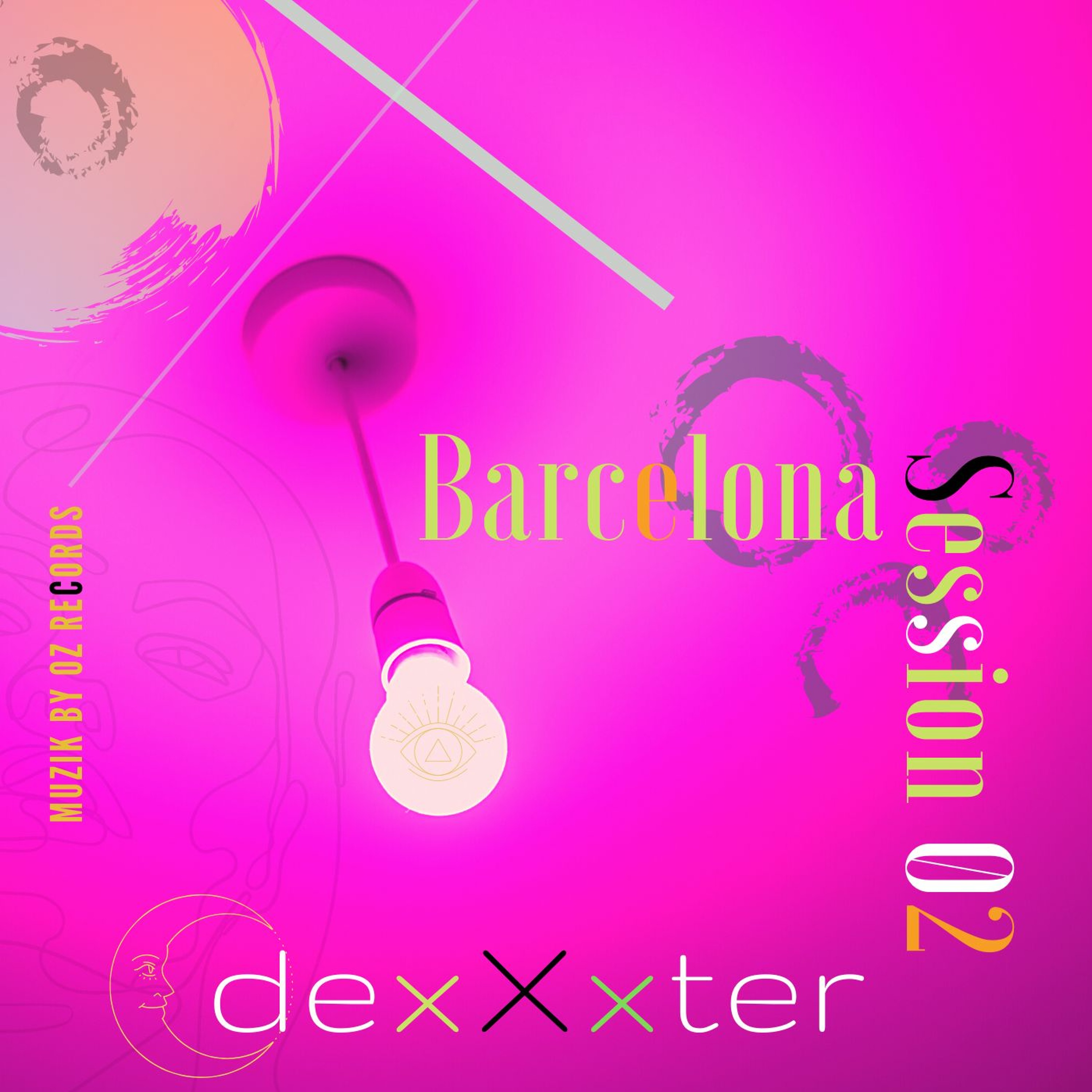 Barcelona Session 02 By DexXxter (Muzik By Oz Records) episode artwork