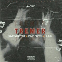 TREMER ( BOMBAS BOY X JAIME DRAMA & LIL MIB )