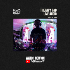 THERAPY R&B LIVE SET SEP 12 | BLAQROSE | WATCH ON YOUTUBE