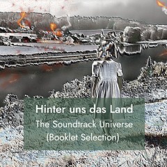 Hinter uns das Land: The Soundtrack Universe (A Selection)