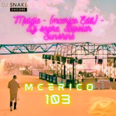 Middle - (Mcerico Edit) - DJ Snake, Bipolar Sunshine