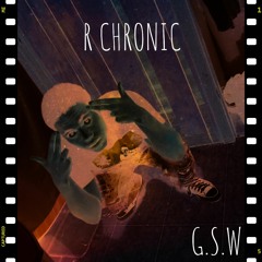 R Chronic - G.S.W