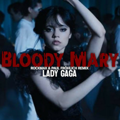 Lady Gaga - Bloody Mary (Rockmax & Paul Fröhlich Remix)| Free Release