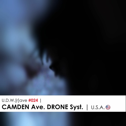 U.D.W.[r]ave #024 | CAMDEN Ave. DRONE Syst. | U.S.A.