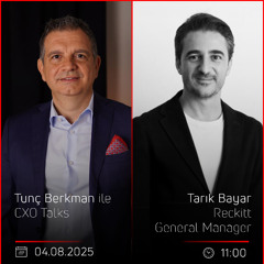 Tarık Bayar – Tunç Berkman ile CXO Talks