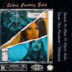 Steve Aoki & Santa Fe Klan - Ultimate ft. Snow Tha Product (Space Castorz Edit)