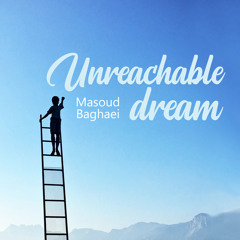 Unreachable dream