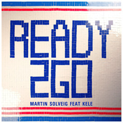 Ready 2 Go (Single Edit) [feat. Kele]