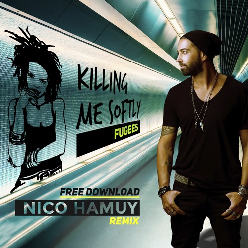 Stream Fugees - Killing Me Softly (Nico Hamuy Remix) FREE DOWNLOAD by NICO  HAMUY | Listen online for free on SoundCloud