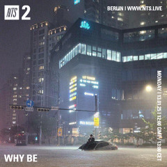 WHY BE on NTS 13.01.25