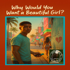Why Would You Want a Beautiful Girl? – A Heartbreak Song with a Tropical Reggae-R&B Twist