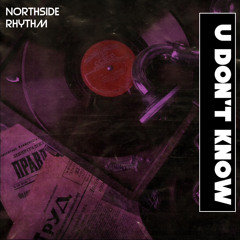 Northside Rhythm - U Don't Know