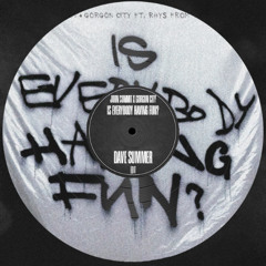 John Summit & Gorgon City - Is Everybody Having Fun? (Dave Summer Edit)