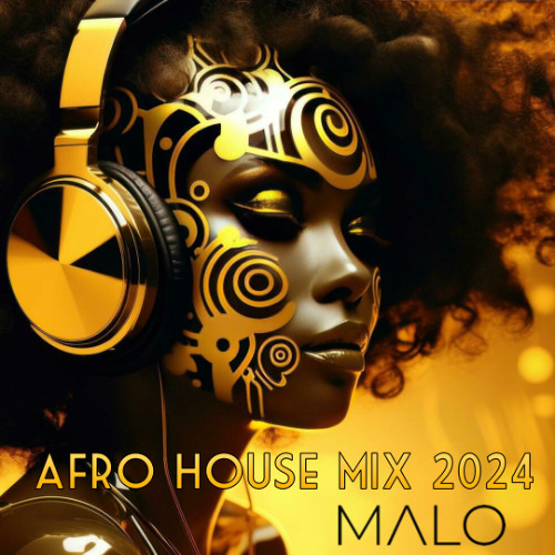 AFRO HOUSE MIX 2024- DJ MALO