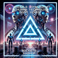 Human Technology x light years (Rockets Mashup)