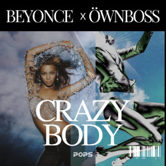 Beyonce x Öwnboss - CRAZY BODY (DJ Pops Maschup)