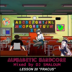 ALPHABETIC HARDCORE (mixed by DJ SMALOUM)- Lesson 20 "FRACUS"