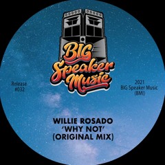 Willie Rosado - WHy NOt [BIG Speaker Music]