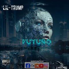 LiL-TRUMP - Future.mp3