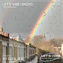 Let's Vibe! Radio #26 w/ GG & JTAI | House, Broken Beat, World