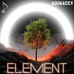 ELEMENT (ft. Aquraccy) {FREE DL}