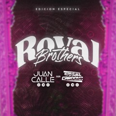 THE ROYAL BROTHERS ( JUAN CALLE B2B SAMUEL CARDONA )