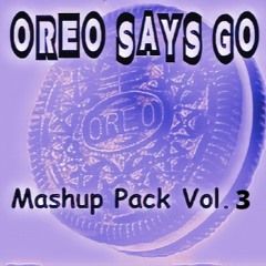 Oreo Says GO Mashup Pack Vol. 3 (Support from DJ Cav)