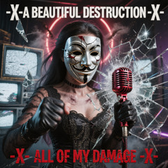 -X- A BEAUTIFUL DESTRUCTION -X- Breakthrough -X-