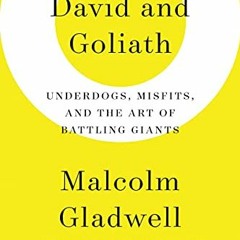 [READ] KINDLE PDF EBOOK EPUB David and Goliath: Underdogs, Misfits, and the Art of Battling Giants b