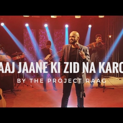Aaj Jaane Ki Zid Na Karo | The Project Raag | Official Video | Farida Khanum | Fayyaz Hashmi |