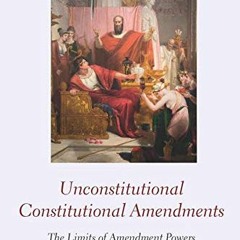download EBOOK 📙 Unconstitutional Constitutional Amendments: The Limits of Amendment