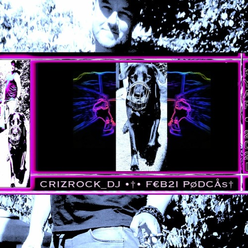 CRIZRØCK_DJ •†• F€B_PØDCÅS†2021