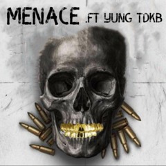 MENACE Ft. YUNG TDKB