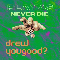 Playas Never Die