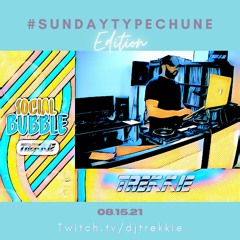 #SOCIALBUBBLE - #SUNDAYTYPECHUNE EDITION (08.15.21)