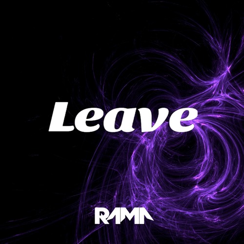 Stream Leave by RAMA | Listen online for free on SoundCloud