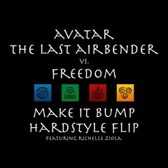 Avatar The Last Airbender Ft. Richelle Ziola vs. Freedom (Make it Bump Hardstyle Flip)