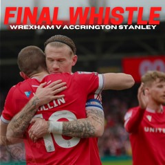 FINAL WHISTLE | Wrexham V Accrington Stanley.mkv