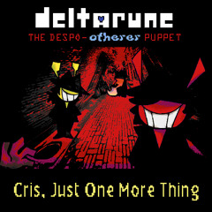 Cris, Just One More Thing [Deltarune: The Despo-Otherer Puppet]