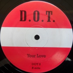 D.O.T. - Your Love (Original Mix)